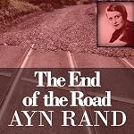 End of the Road | Ayn Rand