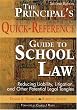 The Principal's Quick-Reference Guide to School Law: Reducing Liability, Litigation, and Other Potential Legal Tangles
