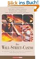 Das Wall-Street-Casino. So machen Sie mit Aktien ein Verm�gen - und behalten es auch