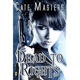 Dead to Rights ~ Cate Masters