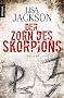 Der Zorn des Skorpions: Thriller