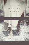 Not by Sight: A Fresh Look at Old Sto...