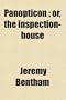 Panopticon or the Inspection House (Volume 1)