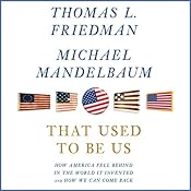 That Used to Be Us: How America Fell Behind in the World It Invented and How We Can Come Back | [Thomas L. Friedman, Michael Mandelbaum]