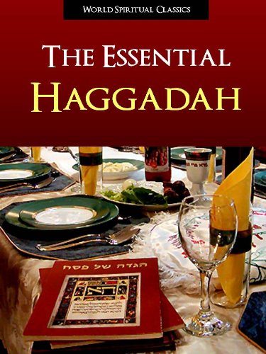 NEW REVISED 2011 HAGGADAH - THE ESSENTIAL HAGGADAH (Illustrated, Expanded, and Fully Annotated Version) Complete Authorized Union Haggadah of Pesach for ... of Pesach | Passover Haggadah | Haggadah)