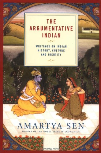 The Argumentative Indian: Writings on Indian History, Culture and Identity, by Amartya Sen The Argumentative Indian: Writings on Indian History, Culture and Identity, by Amartya Sen