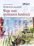 Workshop Aquarell, Wege zum spontanen Ausdruck