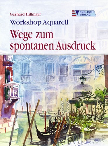 Workshop Aquarell, Wege zum spontanen Ausdruck