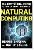 Natural Computing: DNA, Quantum Bits, and the Future of Smart Machines