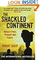 The Shackled Continent: Africa's Past, Present and Future