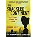 The Shackled Continent: Africa's Past, Present and Future