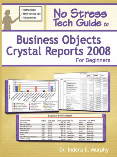 No Stress Tech Guide To Business Objects Crystal Reports 2008 For Beginners