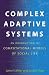 Complex Adaptive Systems: An Introduction to Computational Models of Social Life (Princeton Studies in Complexity)
