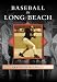 Search : Baseball in Long Beach (Images of Baseball: California)