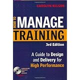 How to Manage Training: A Guide to Design and Delivery for High Performance