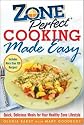 ZonePerfect Cooking Made Easy: Quick, Delicious Meals for Your Healthy Zone Lifestyle