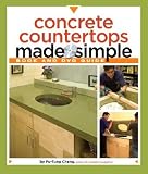 Concrete Countertops Made Simple: A Step-By-Step Guide [With DVD] [CONCRETE COUNTERTOPS MAD-W/DVD]