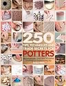 250 Tips, Techniques and Trade Secrets for Potters