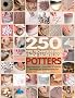250 Tips, Techniques and Trade Secrets for Potters