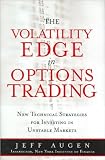 The Volatility Edge in Options Trading (text only) 1st (First) edition by J. Augen