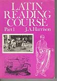 Latin reading course : [in 2 vols]. Part 1