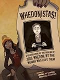 Whedonistas: A Celebration of the Worlds of Joss Whedon by the Women Who Love Them