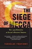 The Siege of Mecca: The 1979 Uprising at Islam's Holiest Shrine (Yaroslav Trofimov)