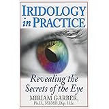 iridology in practice revealing the secrets of the eye