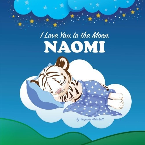 I Love You to the Moon, Naomi: Personalized Books & Bedtime Stories (Personalized Bedtime Stories with Goodnight Poems)