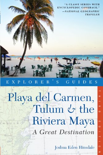 Explorer's Guide Playa del Carmen, Tulum & the Riviera Maya: A Great Destination (Third Edition) (Explorer's Great Destinations)