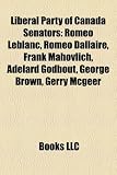 Produkt-Bild: Liberal Party of Canada Senators: Romeo LeBlanc, Romeo Dallaire, Frank Mahovlich, Adelard Godbout, George Brown, Gerry McGeer