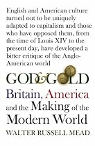God and Gold: Britain, America and the Making of the Modern World
