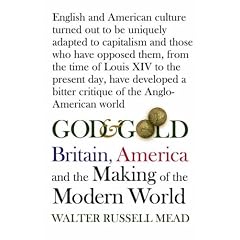 God and Gold: Britain, America and the Making of the Modern World