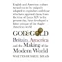 God and Gold: Britain, America and the Making of the Modern World