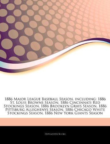 1886 Major League Baseball Season, including: 1886 St. Louis Browns Season, 1886 Cincinnati Red Stockings Season, 1886 Brooklyn Grays Season, 1886 ... Stockings Season, 1886 New York Giants Season