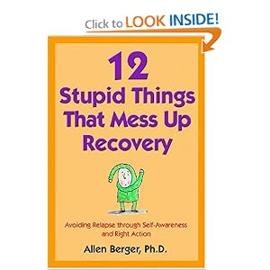 12 Stupid Things That Mess Up Recovery: Avoiding Relapse Through Self-Awareness and Right Action