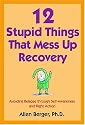 12 Stupid Things That Mess Up Recovery: Avoiding Relapse Through Self-Awareness and Right Action