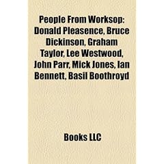 People from Worksop: Donald Pleasence, Bruce Dickinson, Graham Taylor, Lee Westwood, John Parr, Mick Jones, Ian Bennett, Basil Boothroyd