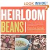 Heirloom Beans: Great Recipes for Dips and Spreads, Soups and Stews, Salads and Salsas, and Much More from Rancho Gordo