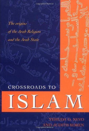 Crossroads to Islam: The Origins of the Arab Religion and the Arab State (Islamic Studies (Amherst, N.Y.).)