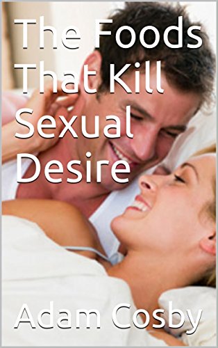 The Foods That Kill Sexual Desire
