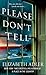 Please Don't Tell: The Emotional and Intriguing Psychological Suspense Thriller