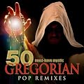 50 Must-Have Mystic Gregorian Pop Remixes