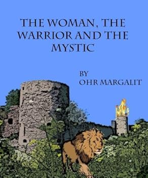 the woman. the warrior and the mystic (simon and janet's amazing holiday adventures) - ohr yitzchak margalit