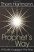 The Prophet's Way: A Guide to Living in the Now