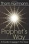The Prophet's Way: A Guide to Living in the Now