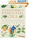 Encyclopedia of Essential Oils: The complete guide to the use of aromatic oils in aromatherapy, herbalism, health and well-being.