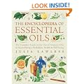 Encyclopedia of Essential Oils: The complete guide to the use of aromatic oils in aromatherapy, herbalism, health and well-being.