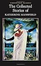 The Collected Stories of Katherine Mansfield (Wordsworth Classics)