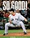  : So Good! The Incredible Championship Season of the 2007 Red Sox